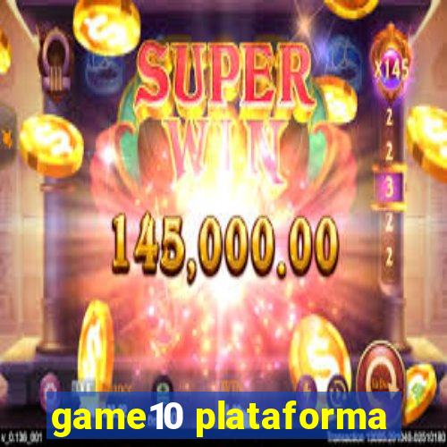 game10 plataforma